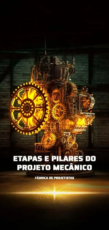 Etapas e Pilares do Projeto Mecânico